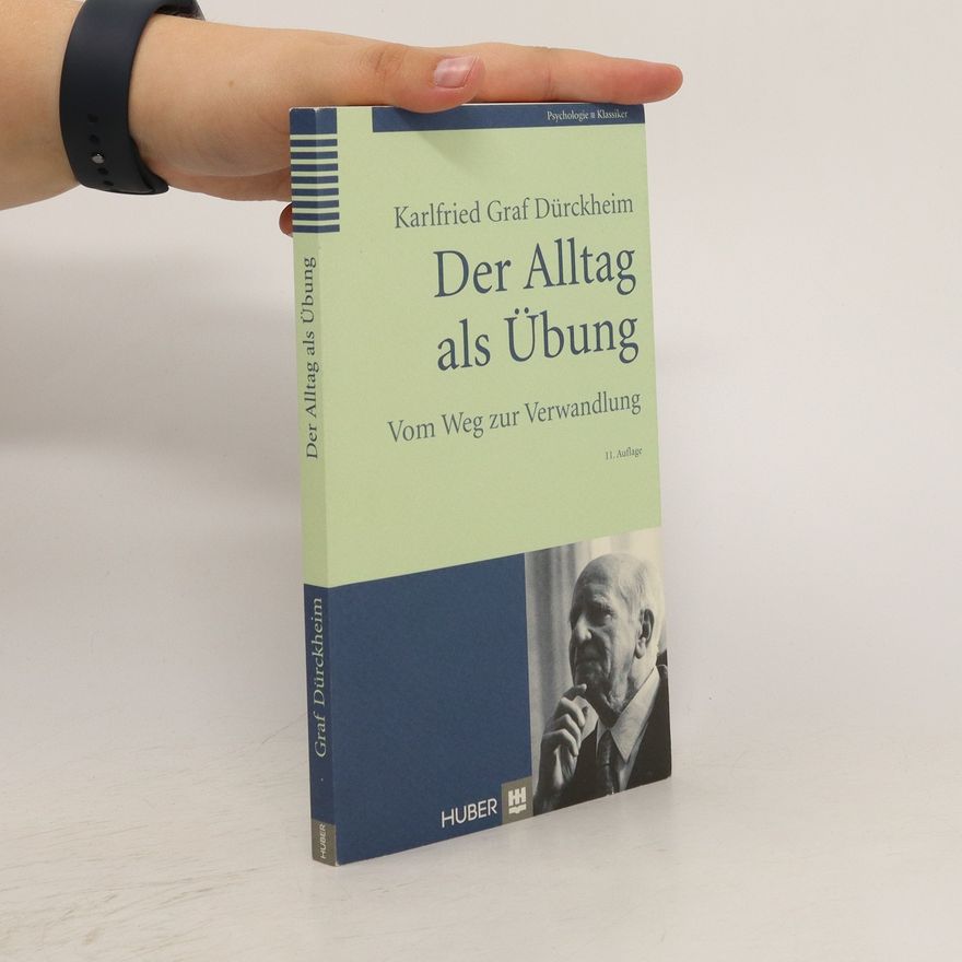 Karlfried Graf Dürckheim Der Alltag als Übung