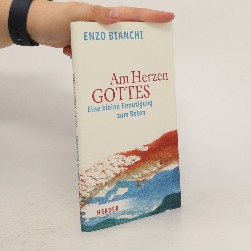 Enzo Bianchi Am Herzen Gottes