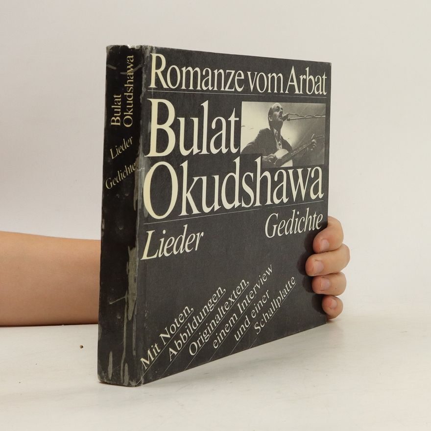 Bulat Okudzhava Romanze vom Arbat. Lieder, Gedichte