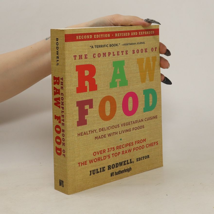 Julie Rodwell The Complete Book of Raw Food, Volume 1