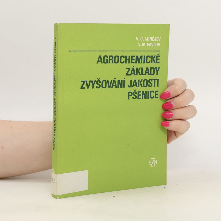 A. N. Pavlov Agrochemické základy zvyšování jakosti pšenice.