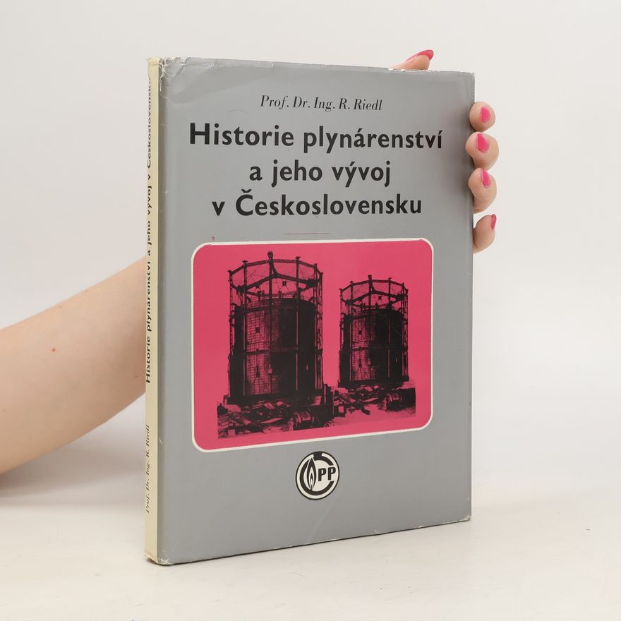 Gerald R. Riedl Historie plynárenství a jeho vývoj v Československu