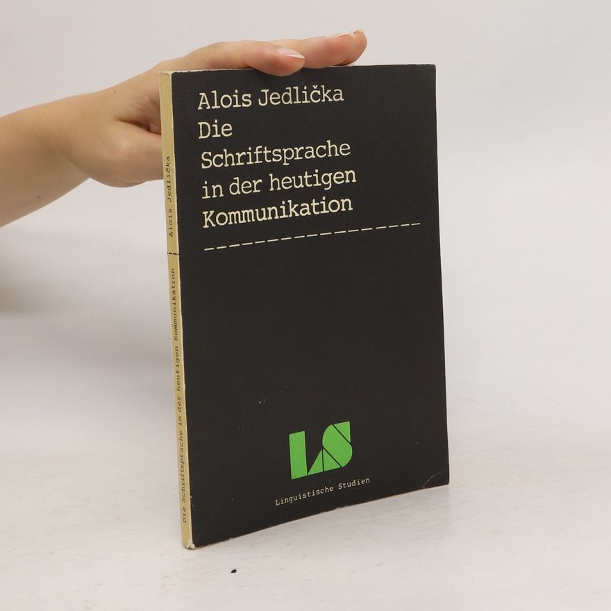 Alois Jedlička Die Schriftsprache in der heutigen Kommunikation