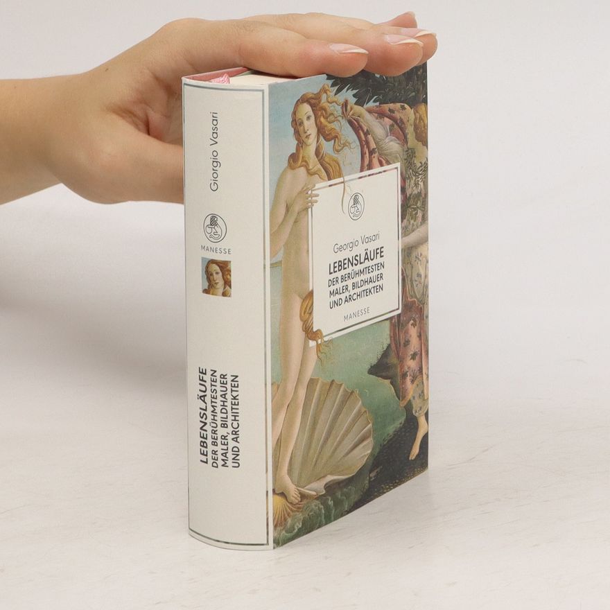 Giorgio Vasari Lebensläufe der berühmtesten Maler, Bildhauer und Architekten