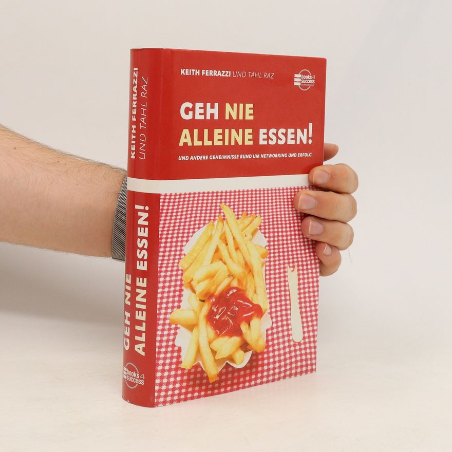 Keith Ferrazzi Geh nie alleine essen!