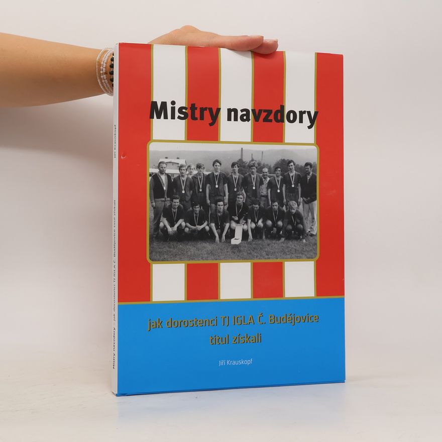 Jiří Krauskopf Mistry navzdory. Jak dorostenci TJ IGLA Č. Budějovice titul získali