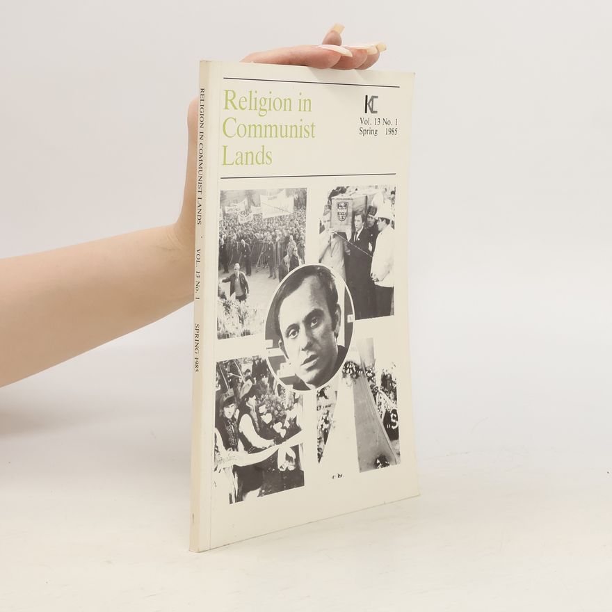 Various authors Religion in Communist Lands. Vol. 13 No. 1 Spring 1985
