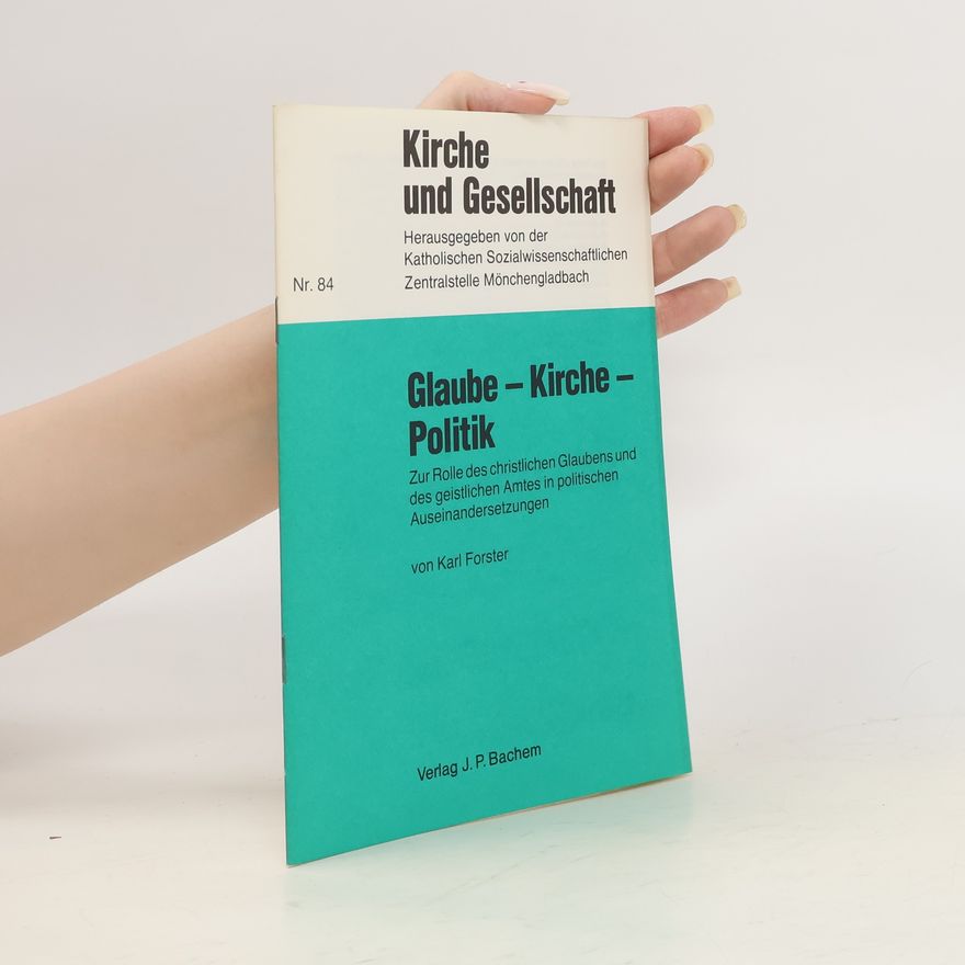 Karl Forster Glaube - Kirche - Politik