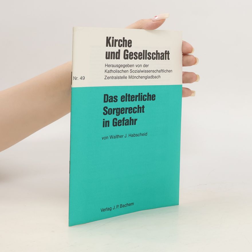 Walther J. Habscheid Das elterliche Sorgerecht in Gefahr