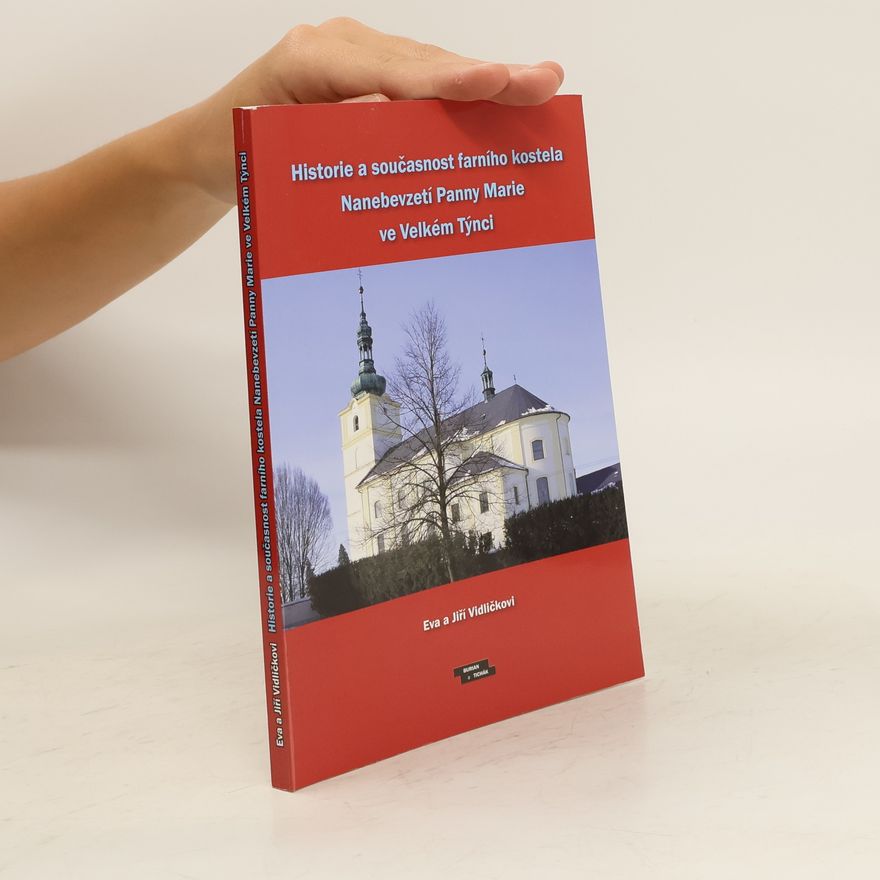 Česko) Katolická církev Farní úřad (Velký Týnec Historie a současnost farního kostela Nanebevzetí Panny Marie ve Velkém Týnci