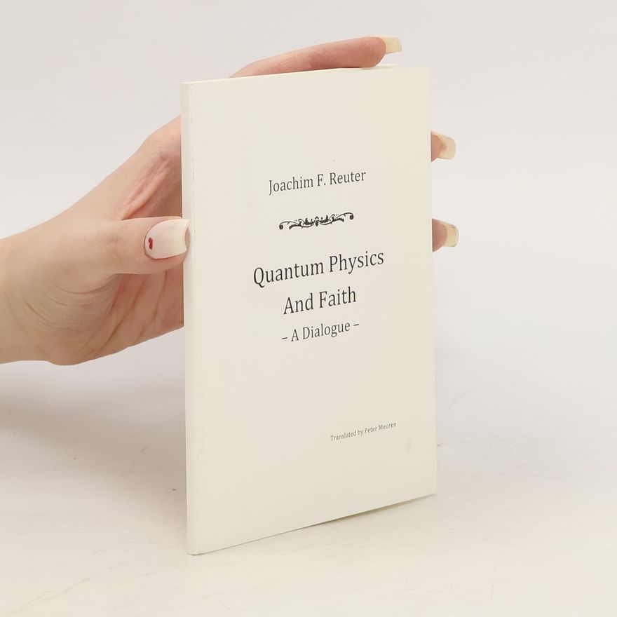 Joachim F. Reuter Quantum Physics And Faith. A Dialogue