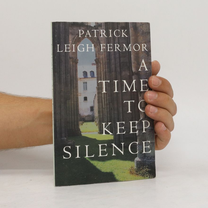 Patrick Leigh Fermor A Time to Keep Silence