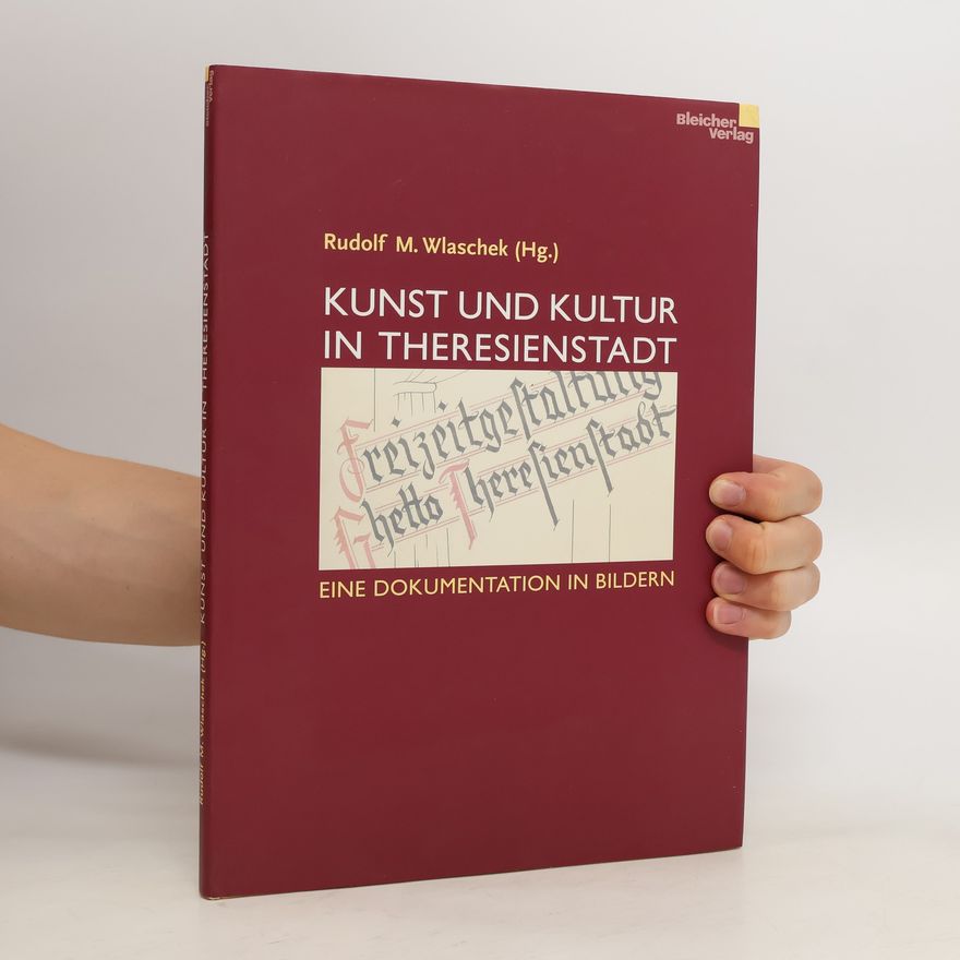 Rudolf Mathias Wlaschek Kunst und Kultur in Theresienstadt