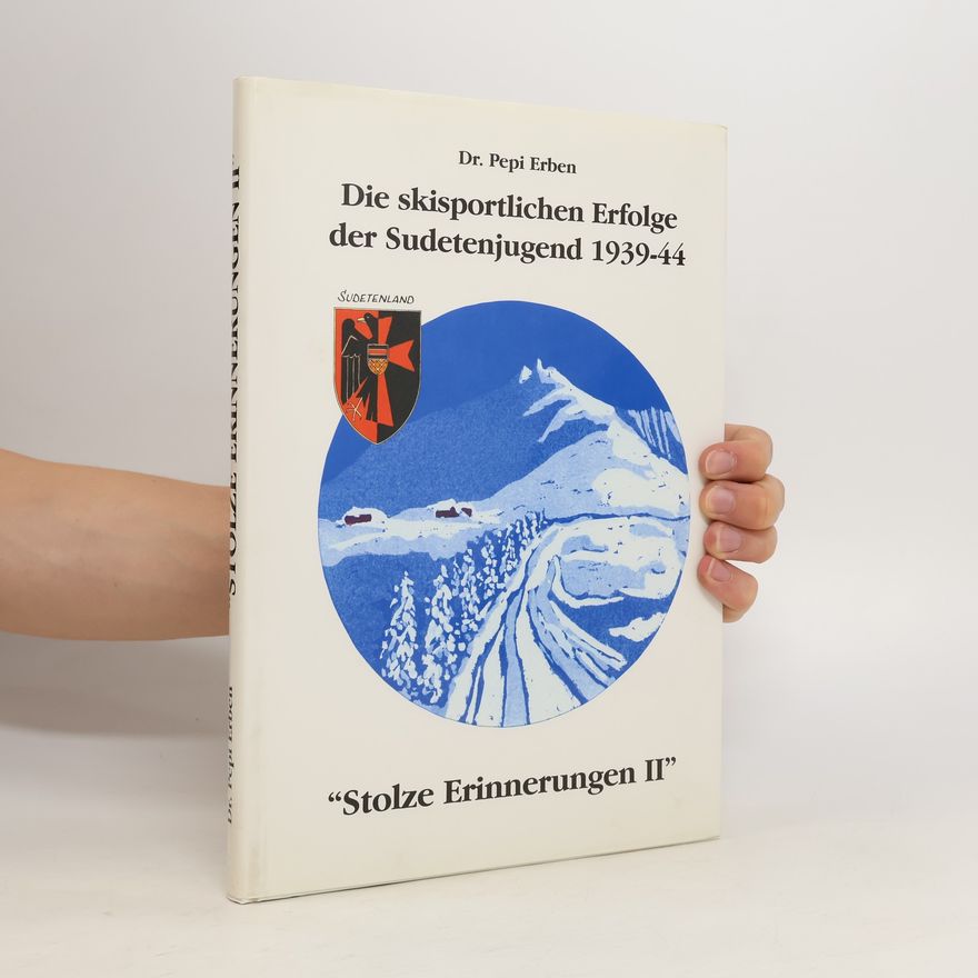Pepi Erben Die skisportlichen Erfolge der Sudetenjugend 1939-44. Stolze Erinnerungen II