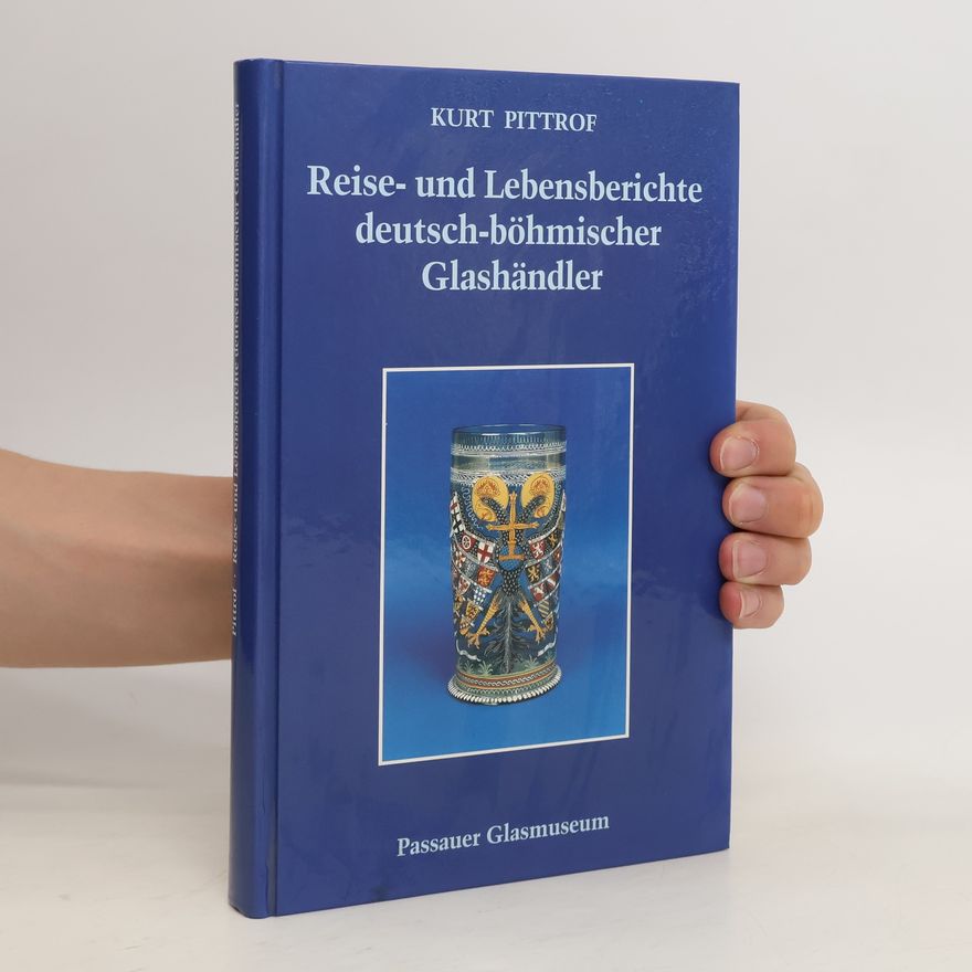 Kurt Pittrof Reise- und Lebensberichte deutsch-böhmischer Glashändler