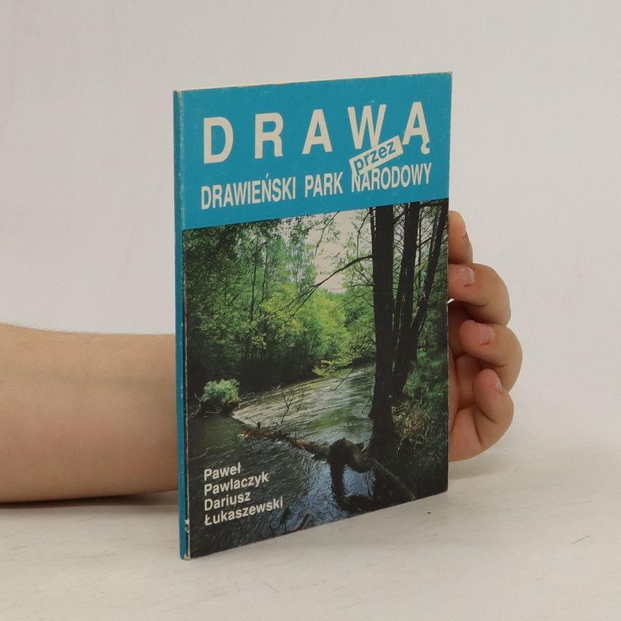 Dariusz Łukaszewski Drawą przez Drawieński Park Narodowy