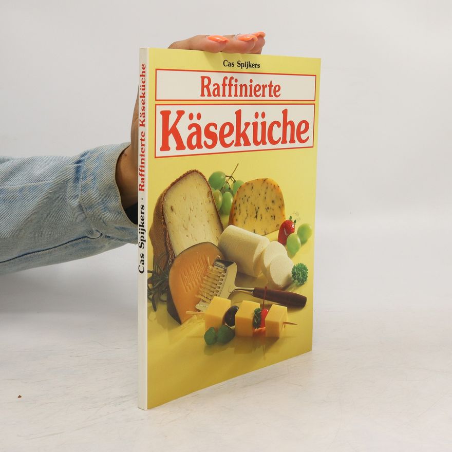 Cas Spijkers Raffinierte Käseküche