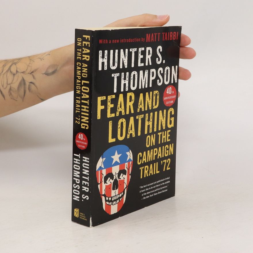 Hunter S. Thompson Fear and Loathing on the Campaign Trail '72