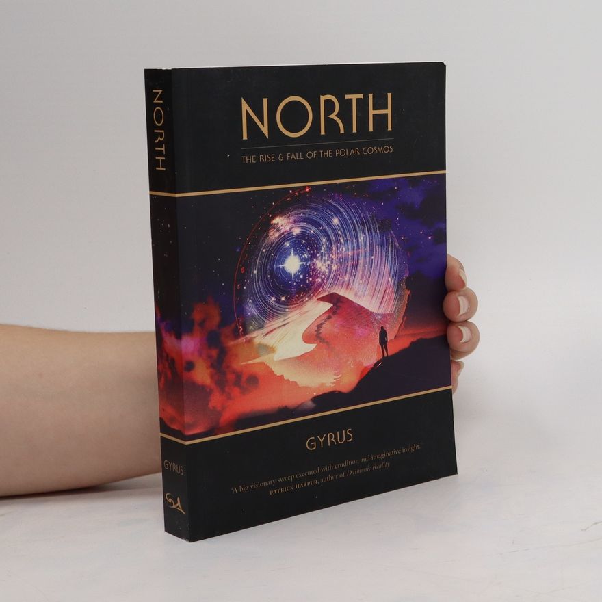 Gyrus North. The Rise & Fall of the Polar Cosmos