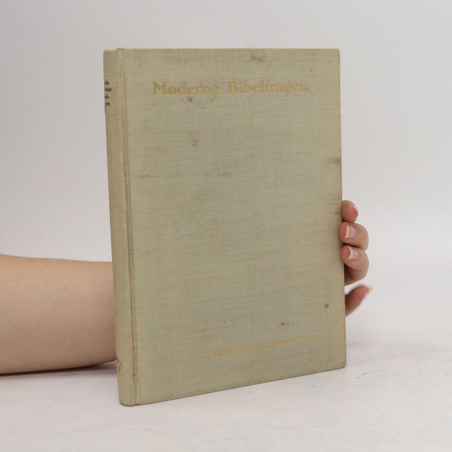 Leopold Fonck Moderne Bibelfragen. Vier populär - wissenschaftliche. Vorträge in erweiterter Form