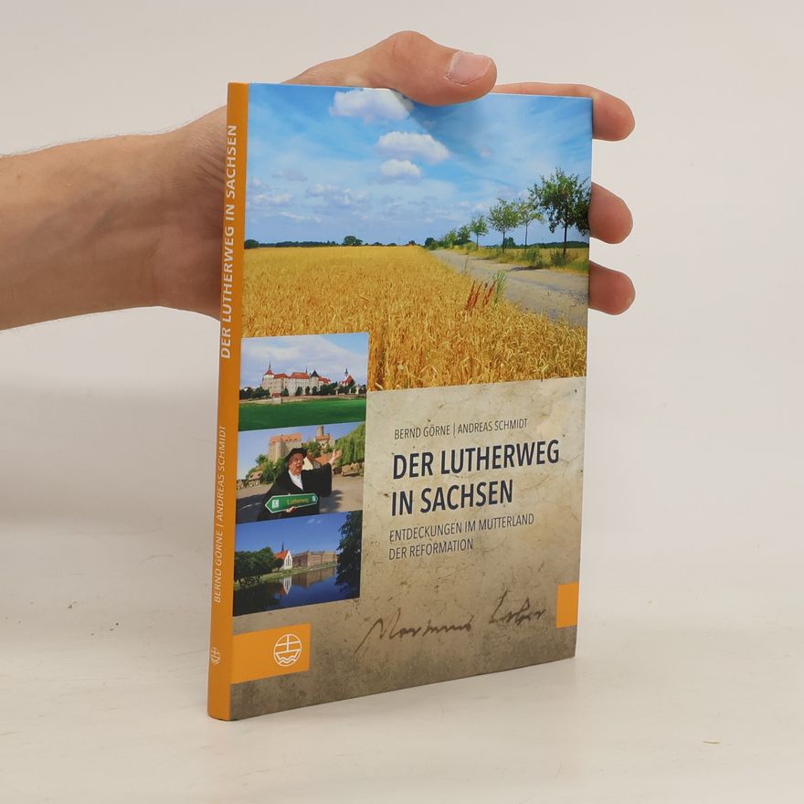 Bernd Görne Der Lutherweg in Sachsen
