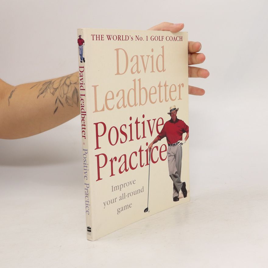 David Leadbetter David Leadbetter's positive practice