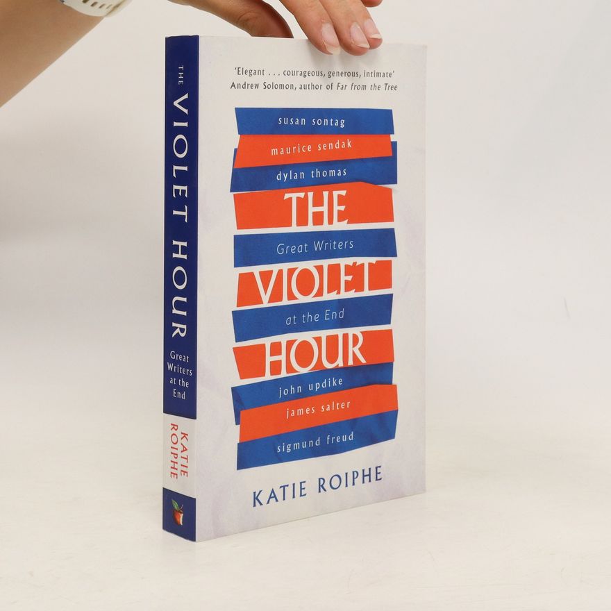 Katie Roiphe The Violet Hour