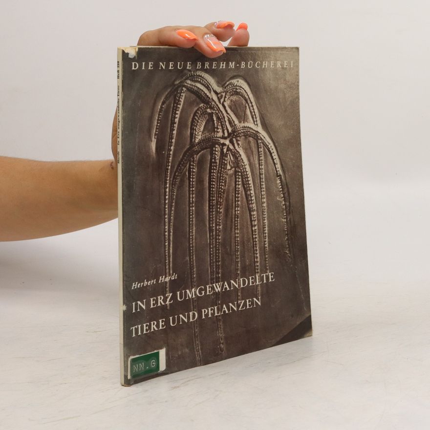 Herbert Hardt In Erz umgewandelte Tiere und Pflanzen