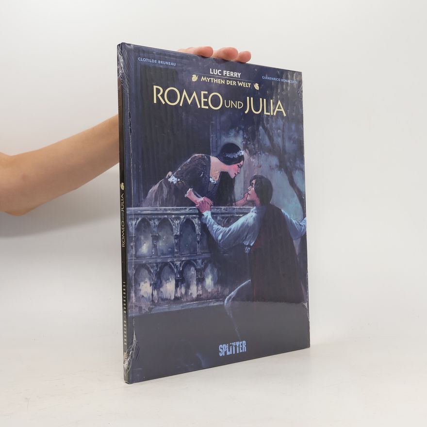 Luc Ferry Mythen der Welt. Romeo und Julia