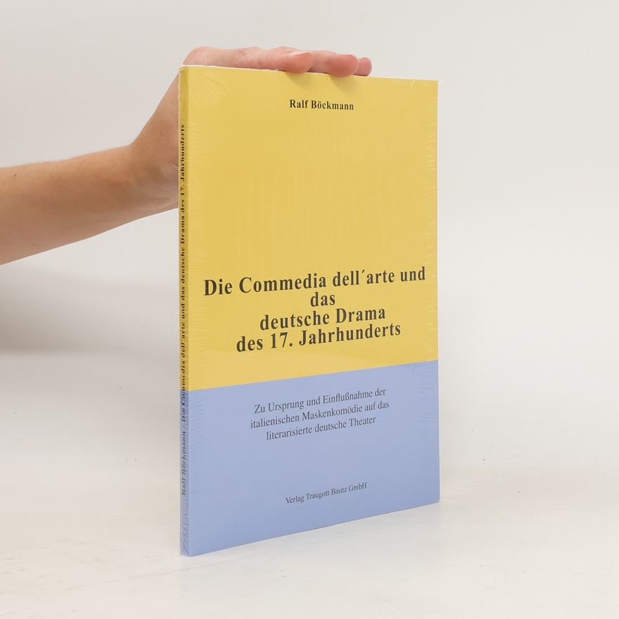 Ralf Bockmann Die Commedia dell'arte und das deutsche Drama des 17. Jahrhunderts