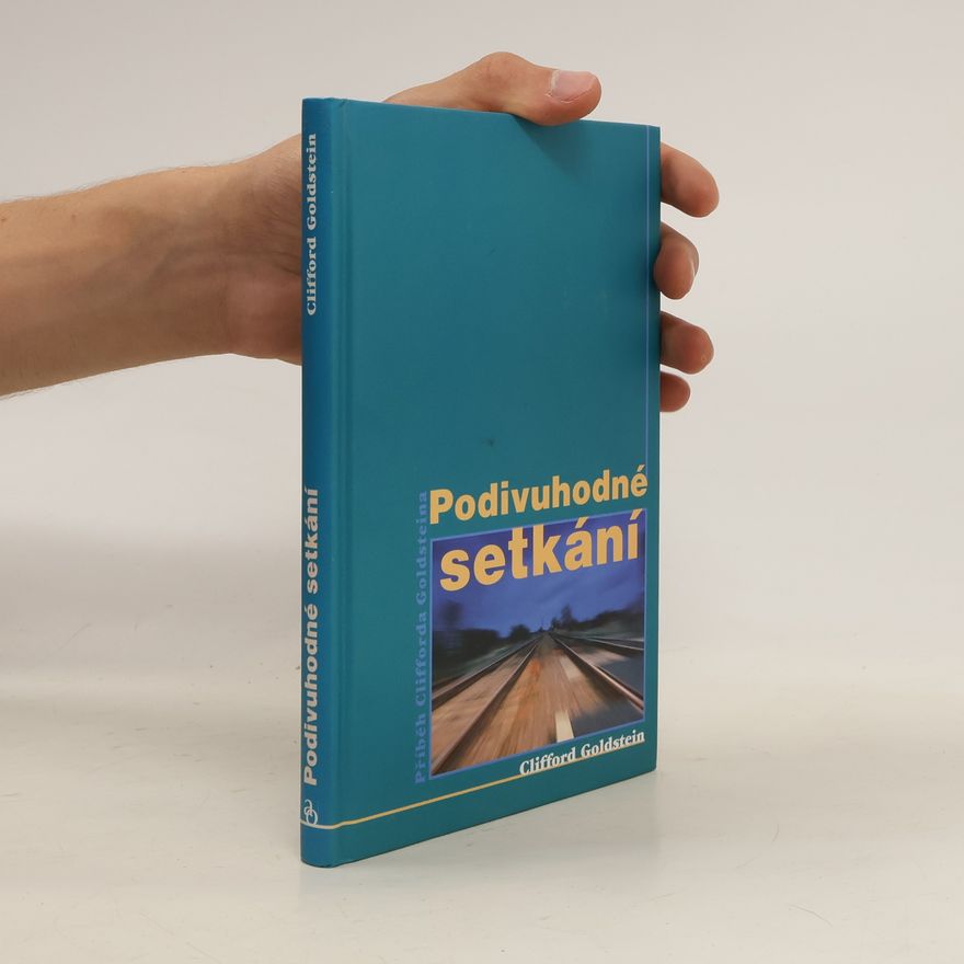 Clifford Goldstein Podivuhodné setkání : příběh Clifforda Goldsteina