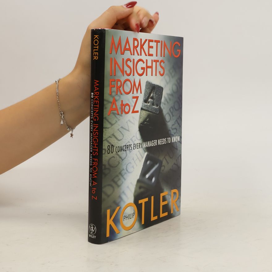 Philip Kotler Marketing Insights from A to Z