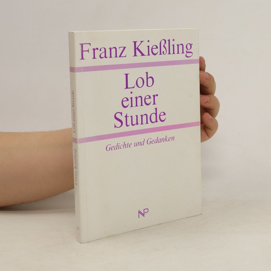 Franz Kiessling Lob einer Stunde