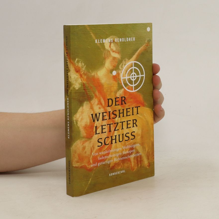 Klemens Renoldner Der Weisheit letzter Schuss
