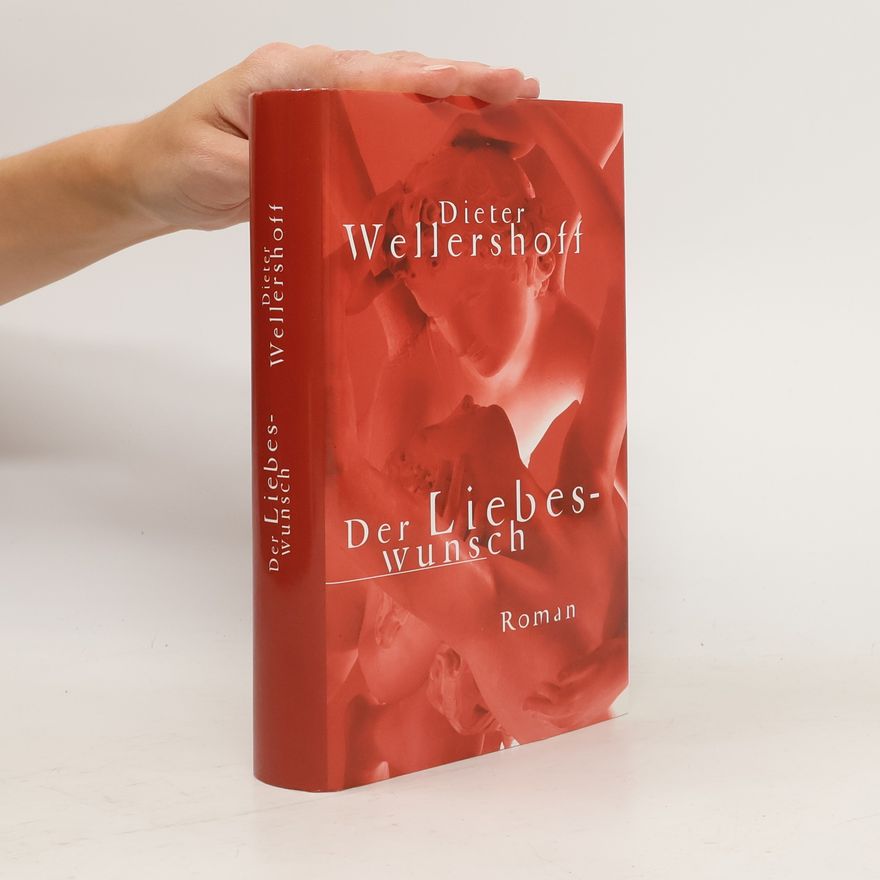 Dieter Wellershoff Der Liebeswunsch