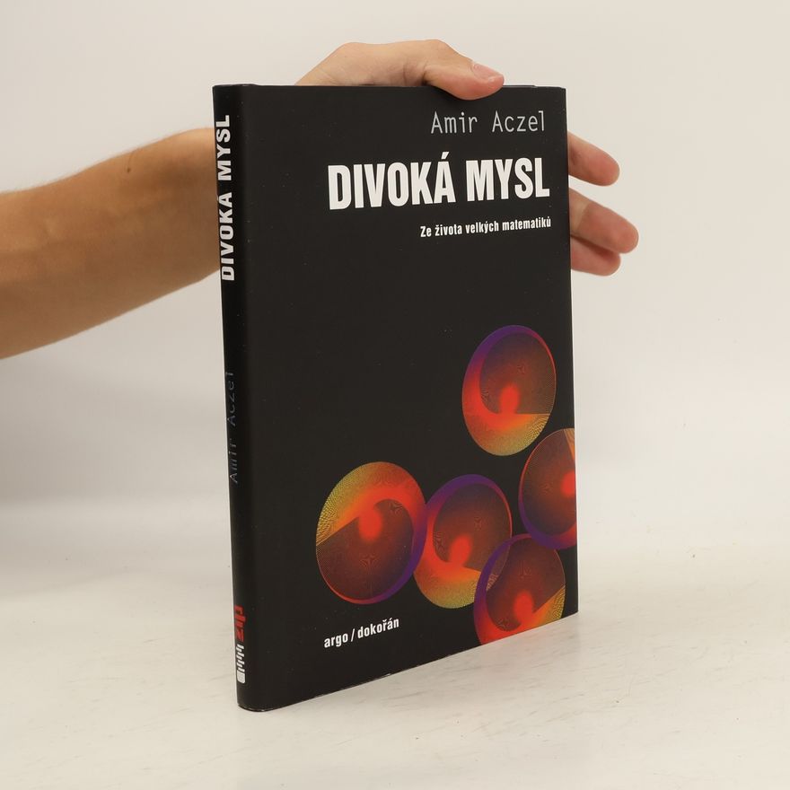 Amir Aczel Divoká mysl: ze života velkých matematiků