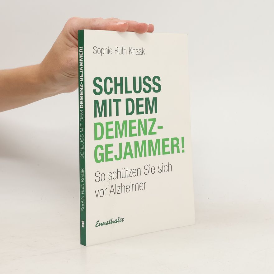 Sophia Ruth Knaak Schluss mit dem Demenz-Gejammer!