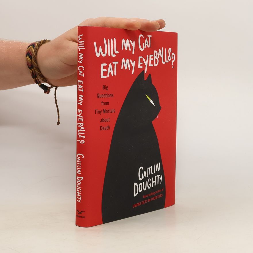 Caitlin Doughty Will my cat eat my eyeballs?