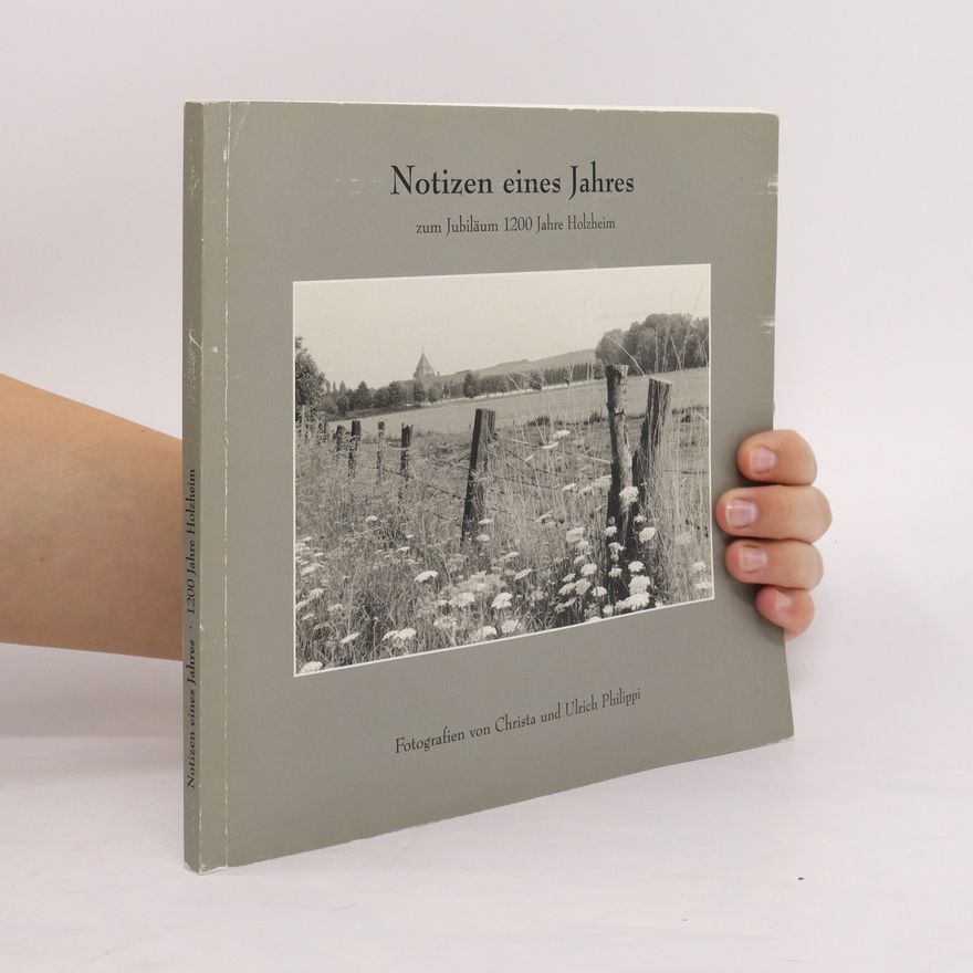 Christa Philippi Notizen eines Jahres zum Jubiläum 1200 Jahre Holzheim