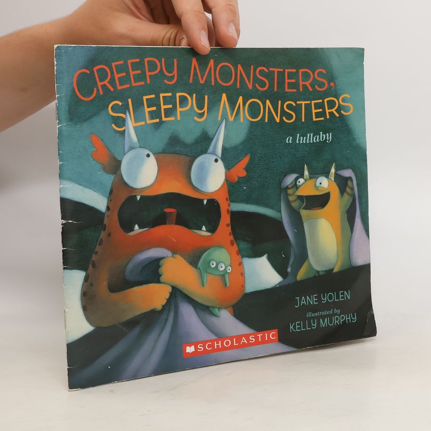Jane Yolen Creepy Monsters, Sleepy Monsters a Lullaby