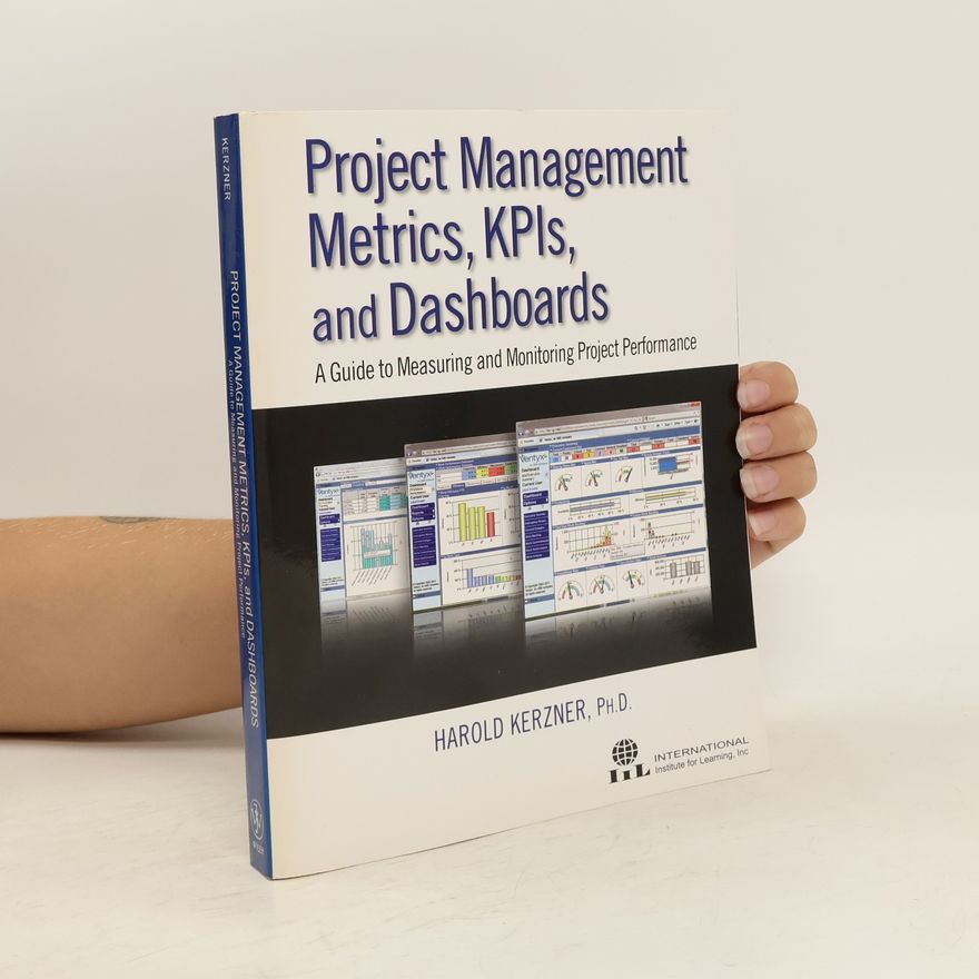 Harold Kerzner Project Management Metrics, KPIs, and Dashboards