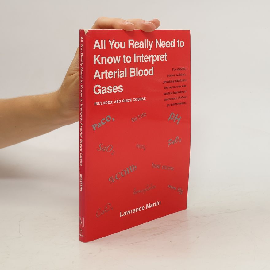 Martin Lawrence All You Really Need to Know to Interpret Arterial Blood Gases