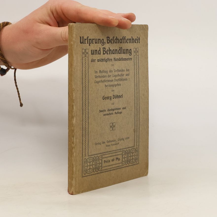 Georg Döhnel Ursprung, Beschaffenheit und Behandlung der wichtigsten Handelswaren