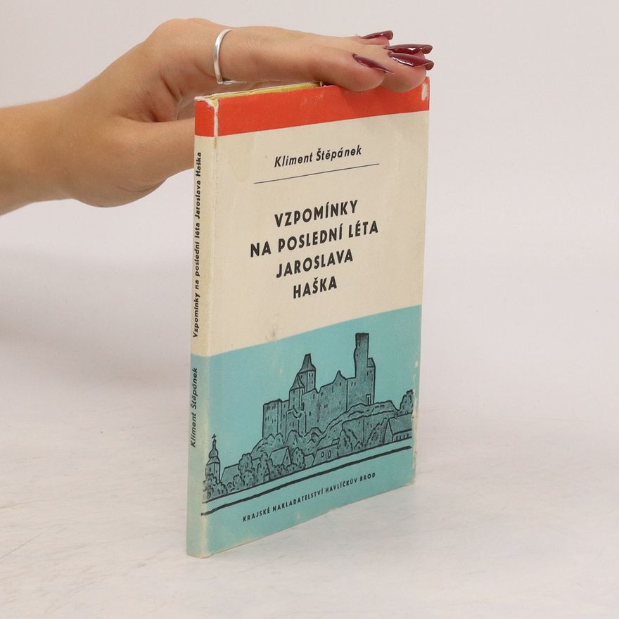 Kliment Štěpánek Vzpomínky na poslední léta Jaroslava Haška
