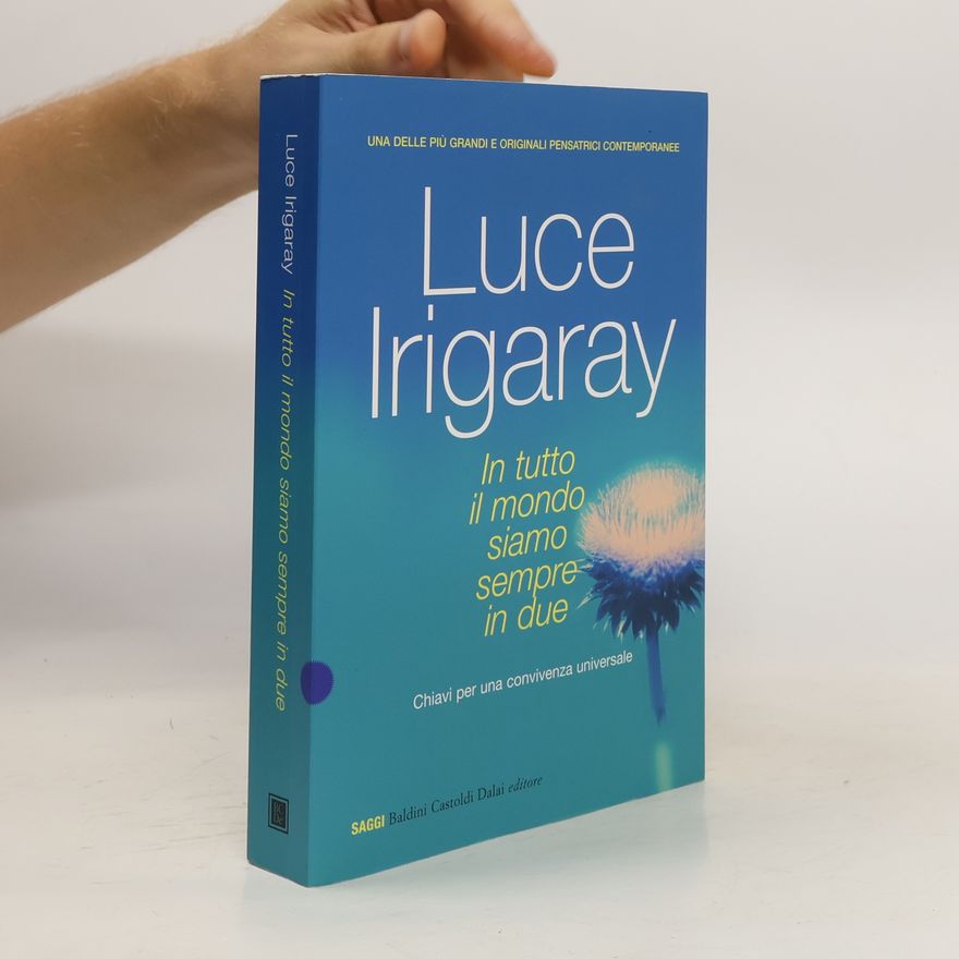 Luce Irigaray In Tutto il Mondo Siamo Sempre in Due