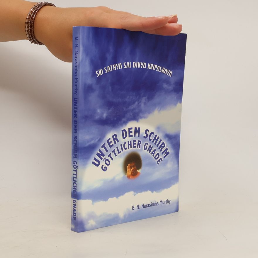 B. N. Narasimha Murthy Unter dem Schirm göttlicher Gnade