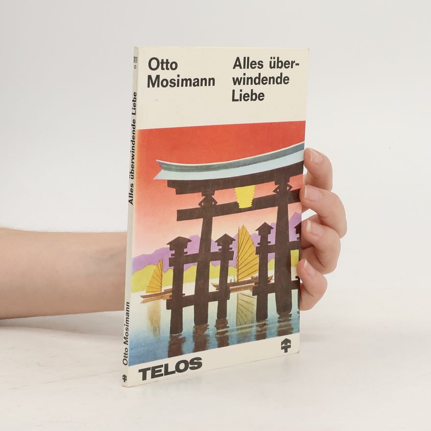Otto Mosimann Alles überwindende Liebe