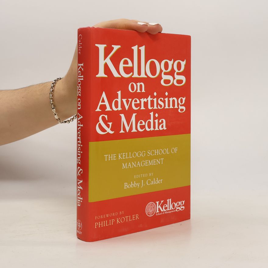 Bobby J. Calder Kellogg On Advertising & Media