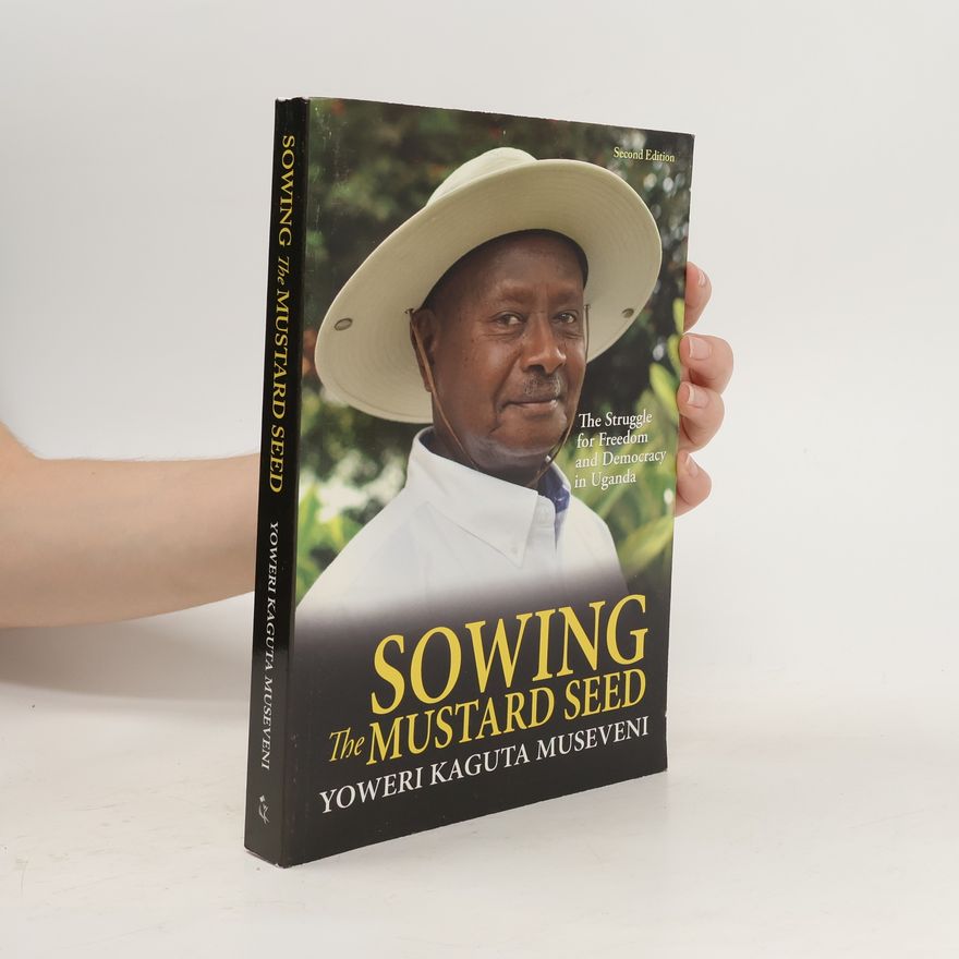 Yoweri Kaguta Museveni Sowing the Mustard Seed