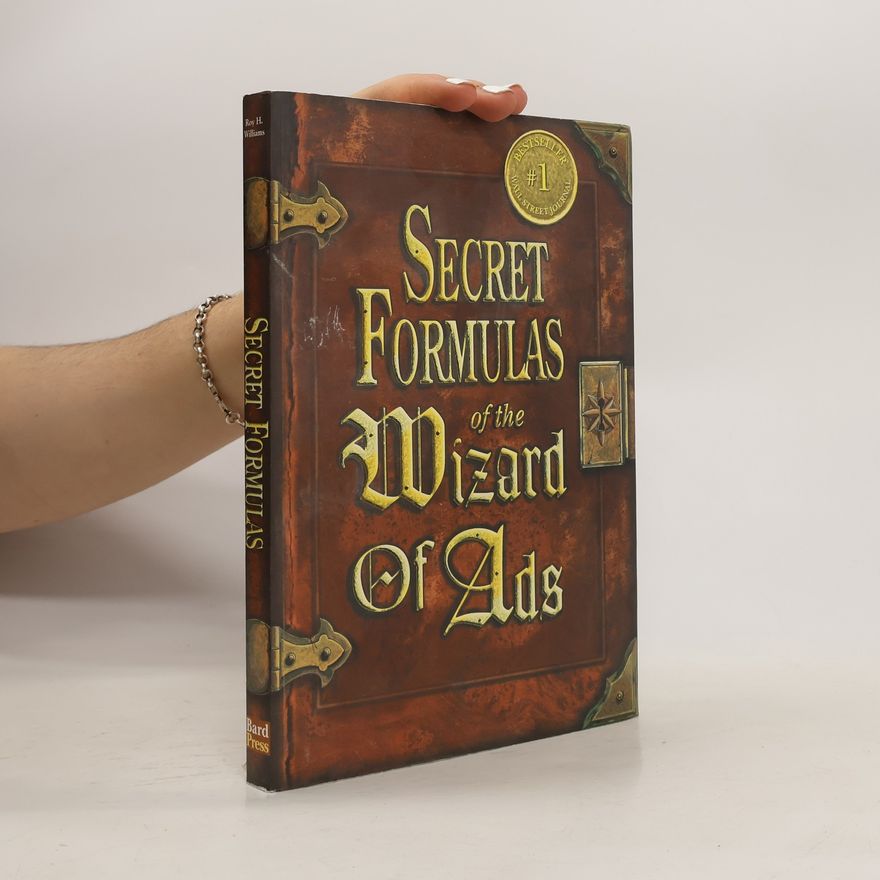 Roy H. Williams Secret Formulas of the Wizard of Ads